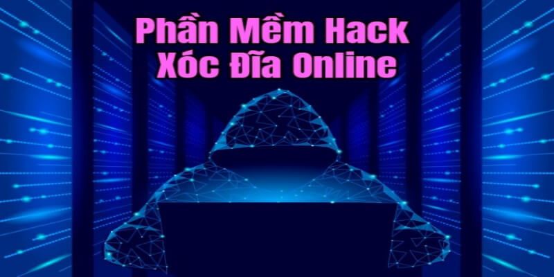 Tìm phần mềm hack xóc đĩa uy tín trên thị trường